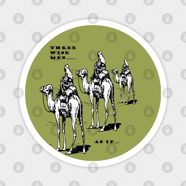 Christmas Humor Three Wise Men ..... As If Magnet by taiche